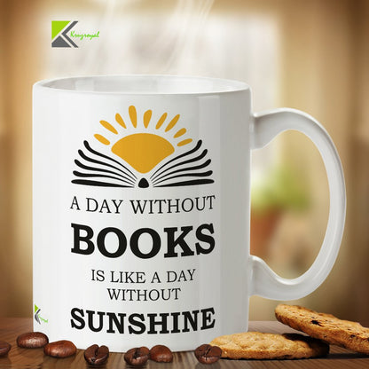 Kruzroyal DZ204 A Day Without Books is Like a Day Without Sunshine/Book Lovers Funny Novelty Great Gift Idea Coffee Tea Mug