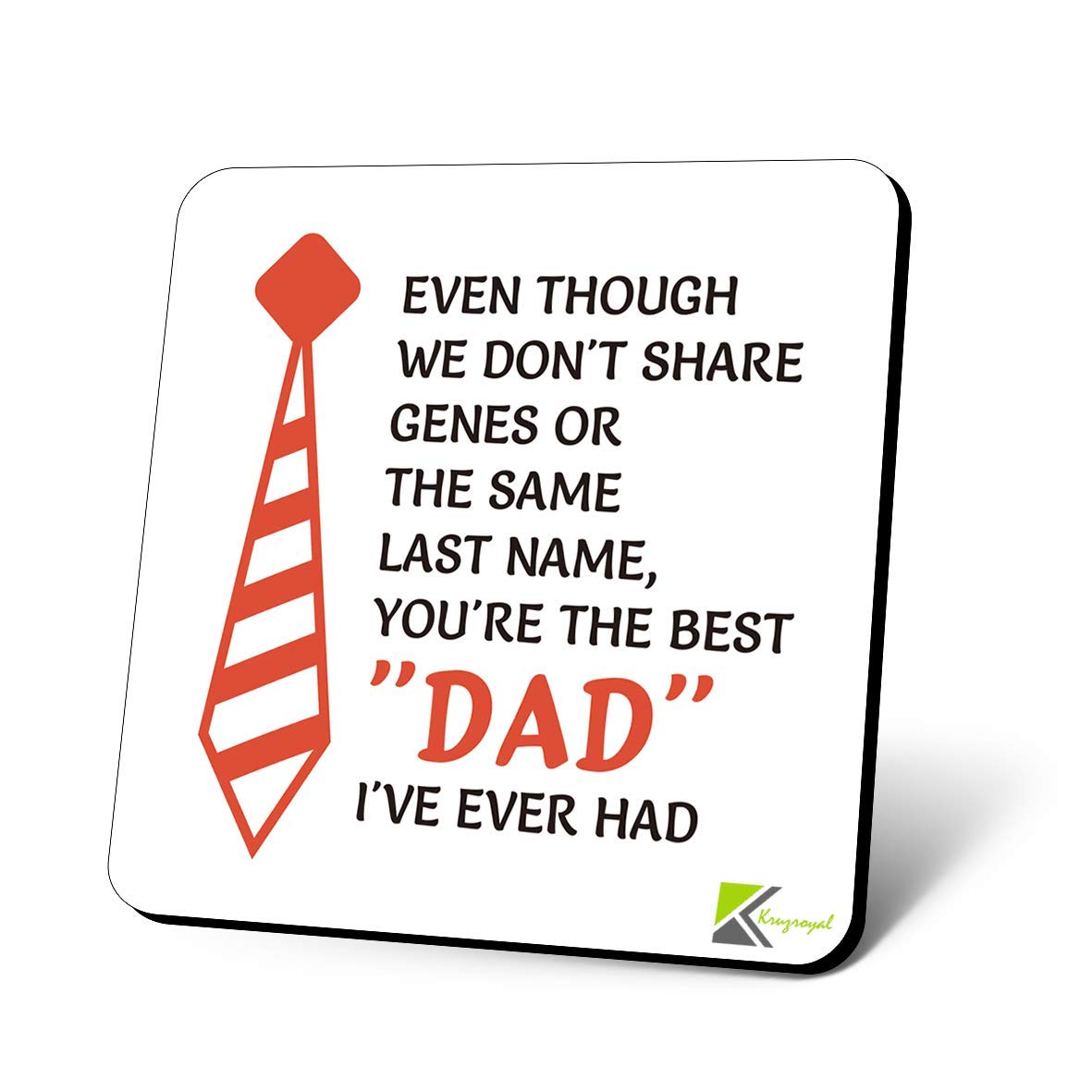 CS1183 Even Though we Don't Share Genes or The Same Last Name, You're The Best"DAD" I've Ever had Novelty Funny Coffee Tea Drink Gift Glossy MDF Wooden Coaster