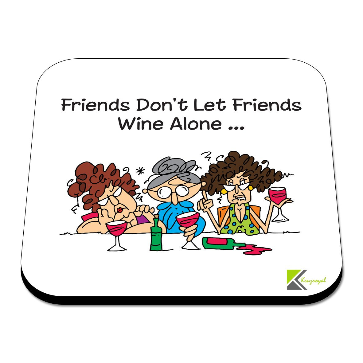 CS396 Friends Don't let Friends Wine Alone... Novelty Funny Coffee Tea Drink Gift Glossy MDF Wooden Coaster