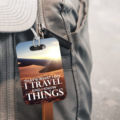 LT155 That's What I Do. I Travel and I Know Things Novelty Funny Unique Designer Gift Glossy Plastic Suitcase Luggage Tag