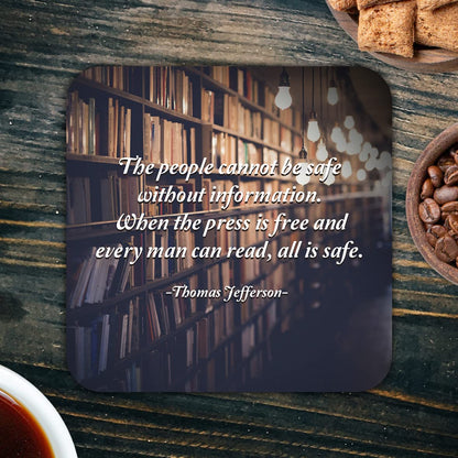 CS773 The People Cannot be Safe Without Information. When The Press is Free and Every Man can Read, All is Safe. - Thomas Jefferson Novelty Funny Coffee Tea Drink Gift Glossy MDF Wooden Coaster