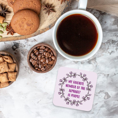 CS655 My Favorite Number of The Alphabet is Purple Novelty Funny Coffee Tea Drink Gift Glossy MDF Wooden Coaster