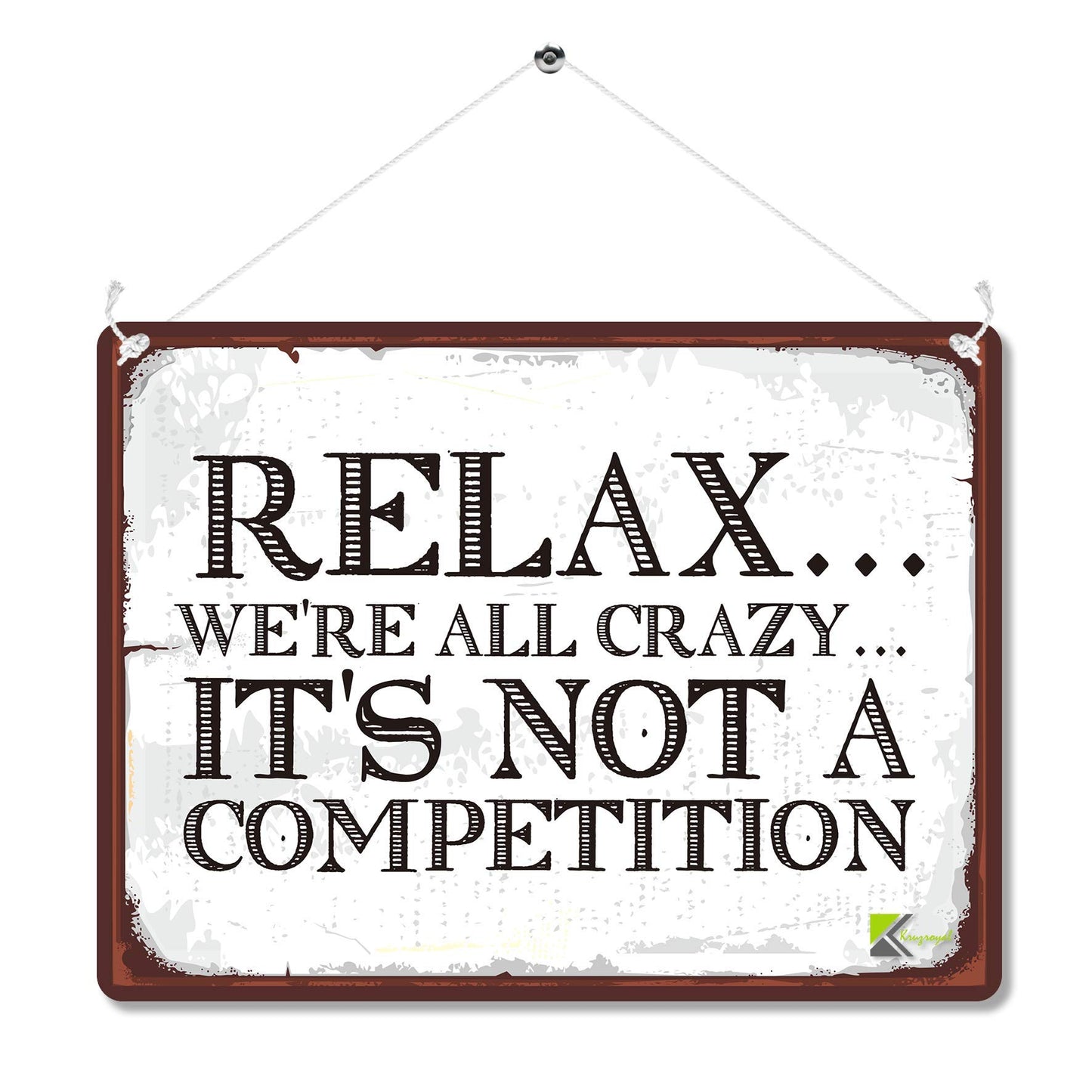 Kruzroyal MP095 Relax we're all crazy... It's not a competition Funny Novelty Retro Vintage Metal Wall Sign Plaque 20cm x 15cm
