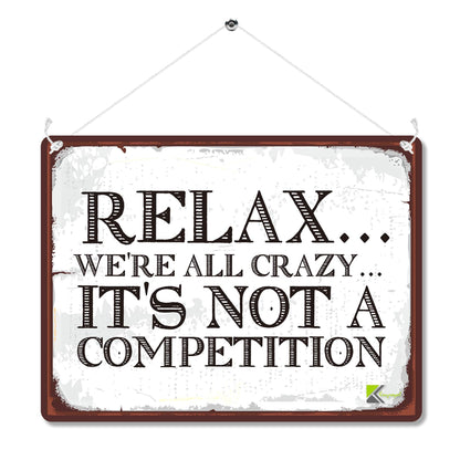 Kruzroyal MP095 Relax we're all crazy... It's not a competition Funny Novelty Retro Vintage Metal Wall Sign Plaque 20cm x 15cm