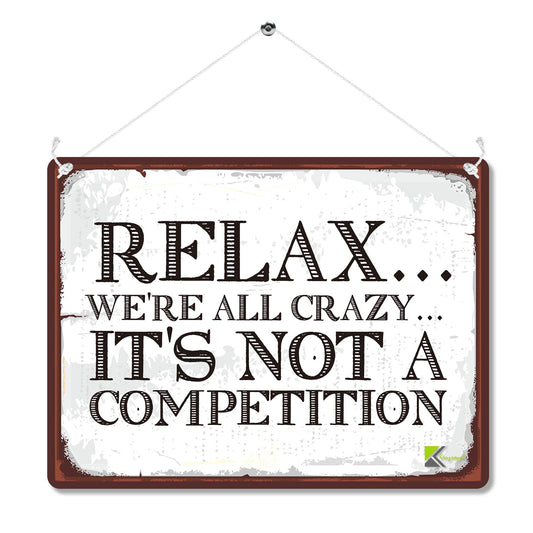 Kruzroyal MP095 Relax we're all crazy... It's not a competition Funny Novelty Retro Vintage Metal Wall Sign Plaque 20cm x 15cm