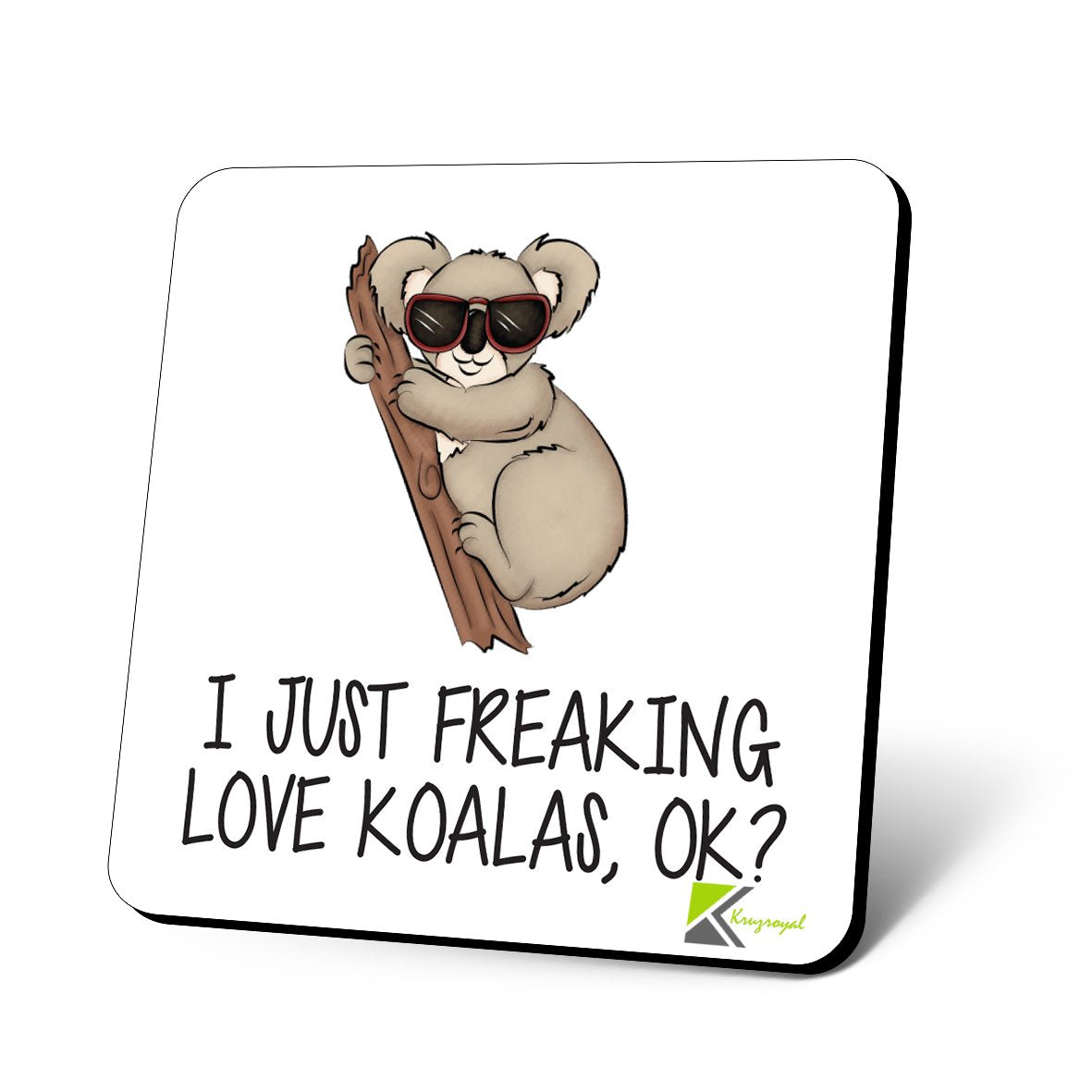 CS846 I just Freaking Love Koalas, OK? Novelty Funny Coffee Tea Drink Gift Glossy MDF Wooden Coaster