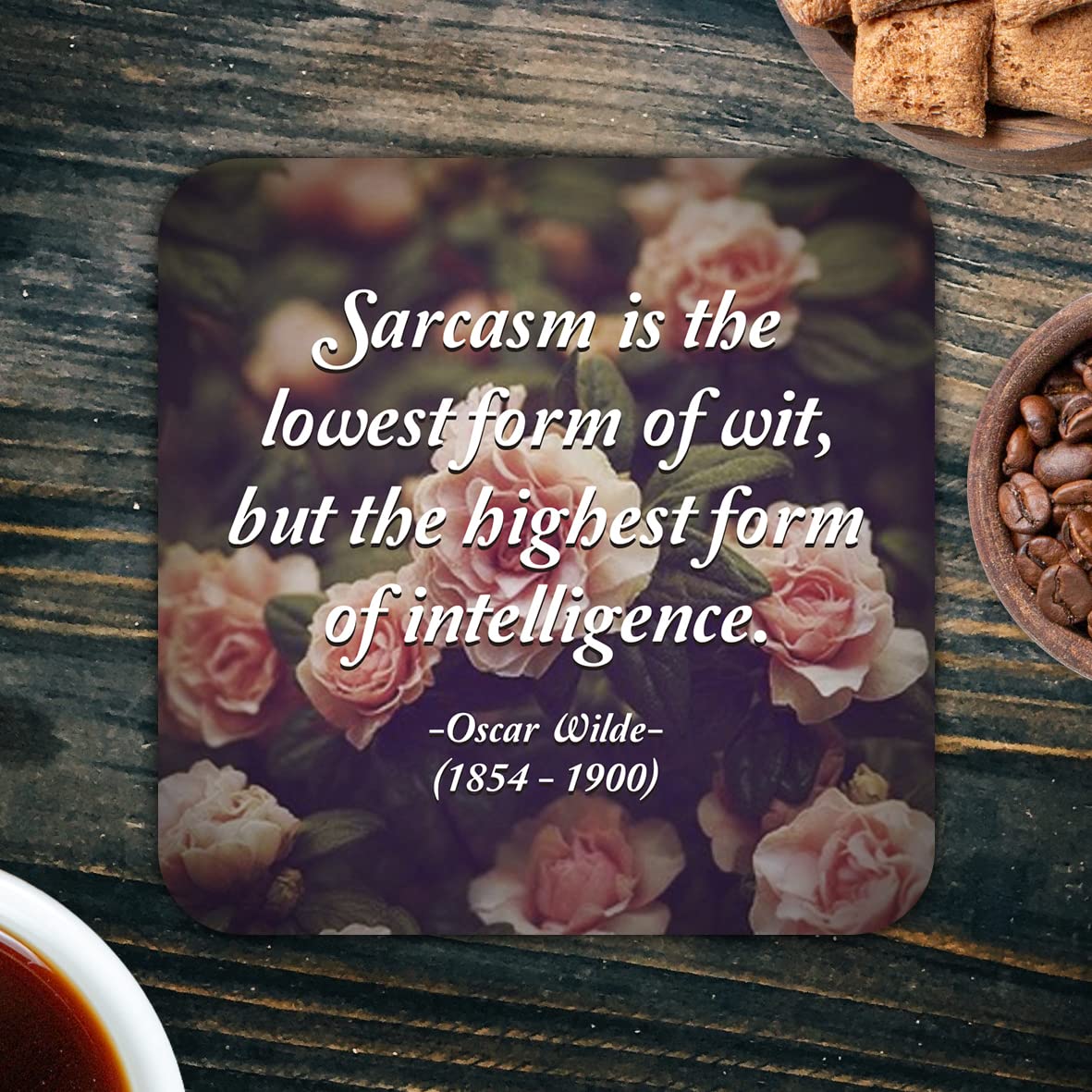 CS771 Sarcasm is The Lowest Form of wit, but The Highest Form of Intelligence. - Oscar Wilde (1854-1900) Novelty Funny Coffee Tea Drink Gift Glossy MDF Wooden Coaster