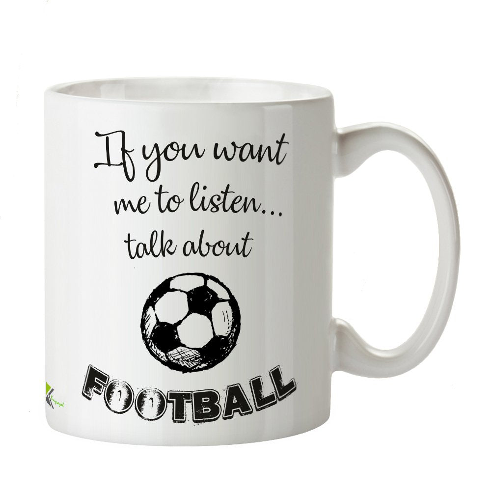 Kruzroyal DZ220 If You Want me to Listen... Talk About Football Funny Novelty Great Gift Idea Coffee Tea Mug