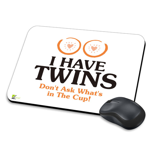 MM200 - I Have Twins Don't Ask What's in The Cup! Funny Novelty Gift Mousemat/MousePad Anti Slip Laptop Computer PC Mouse Mat