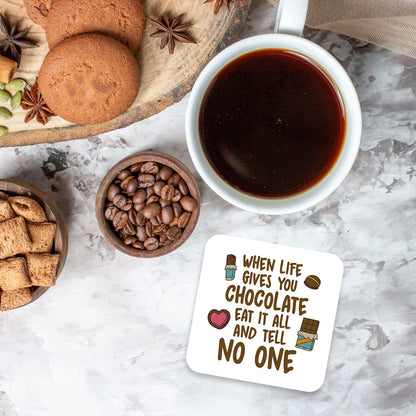 CS425 When Life Gives You Chocolate eat it All and Tell no one Novelty Funny Coffee Tea Drink Gift Glossy MDF Wooden Coaster
