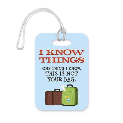 LT156 I Know Things. One Thing I Know, This is Not Your Bag. Novelty Funny Unique Designer Gift Glossy Plastic Suitcase Luggage Tag