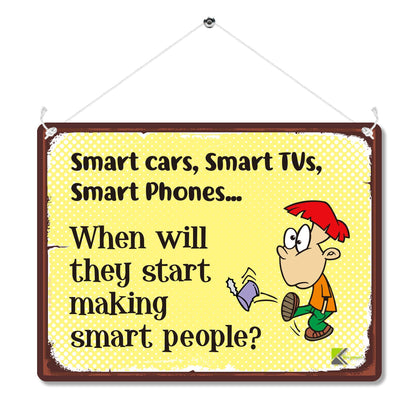 Kruzroyal MP166 Smart cars, Smart TVs, Smart Phones.. When will they start making smart people? Funny Novelty Retro Vintage Metal Wall Sign Plaque 20cm x 15cm