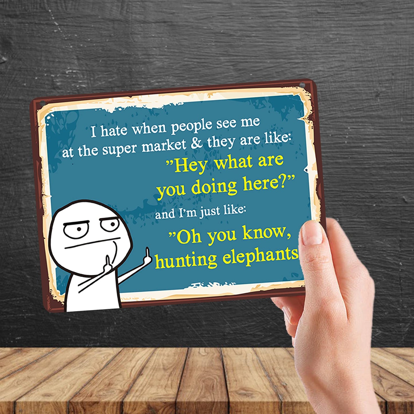Kruzroyal MP152 I hate when people see me at the super market & they are like: Hey what are you doing here? Stupid People Funny Novelty Retro Vintage Metal Wall Sign Plaque 20cm x 15cm
