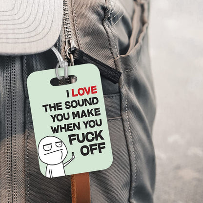 LT159 I Love The Sound You Make When You Fu*k Off Novelty Funny Unique Designer Gift Glossy Plastic Suitcase Luggage Tag