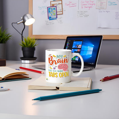 Funny Mug My Brain Has Too Many Tabs Open - 11oz Ceramic Coffee Tea Cup Gift for Office Coworkers Friends - Dishwasher Microwave Safe Novelty Present for Men Women