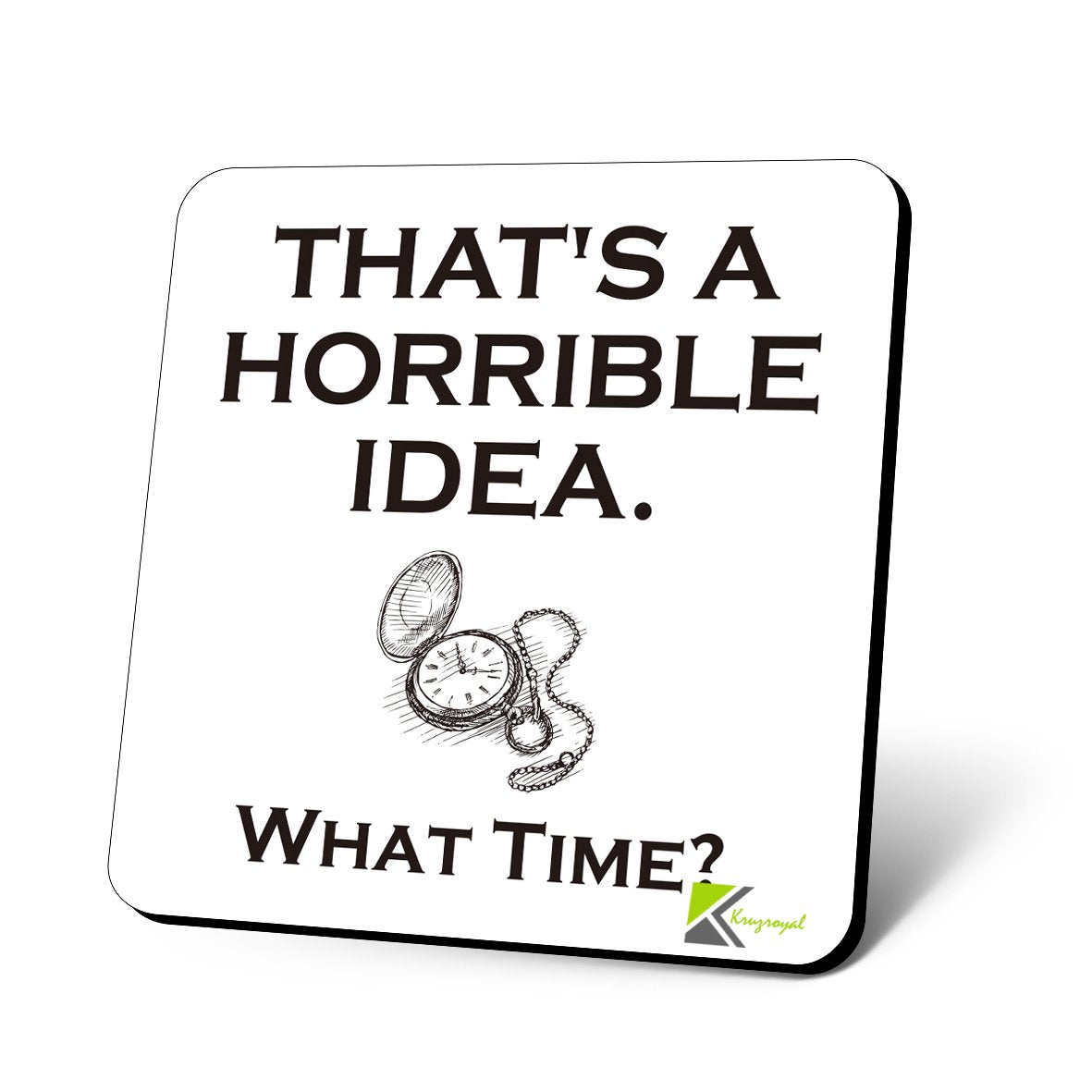 CS761 That's a Horrible idea. What time? Novelty Funny Coffee Tea Drink Gift Glossy MDF Wooden Coaster
