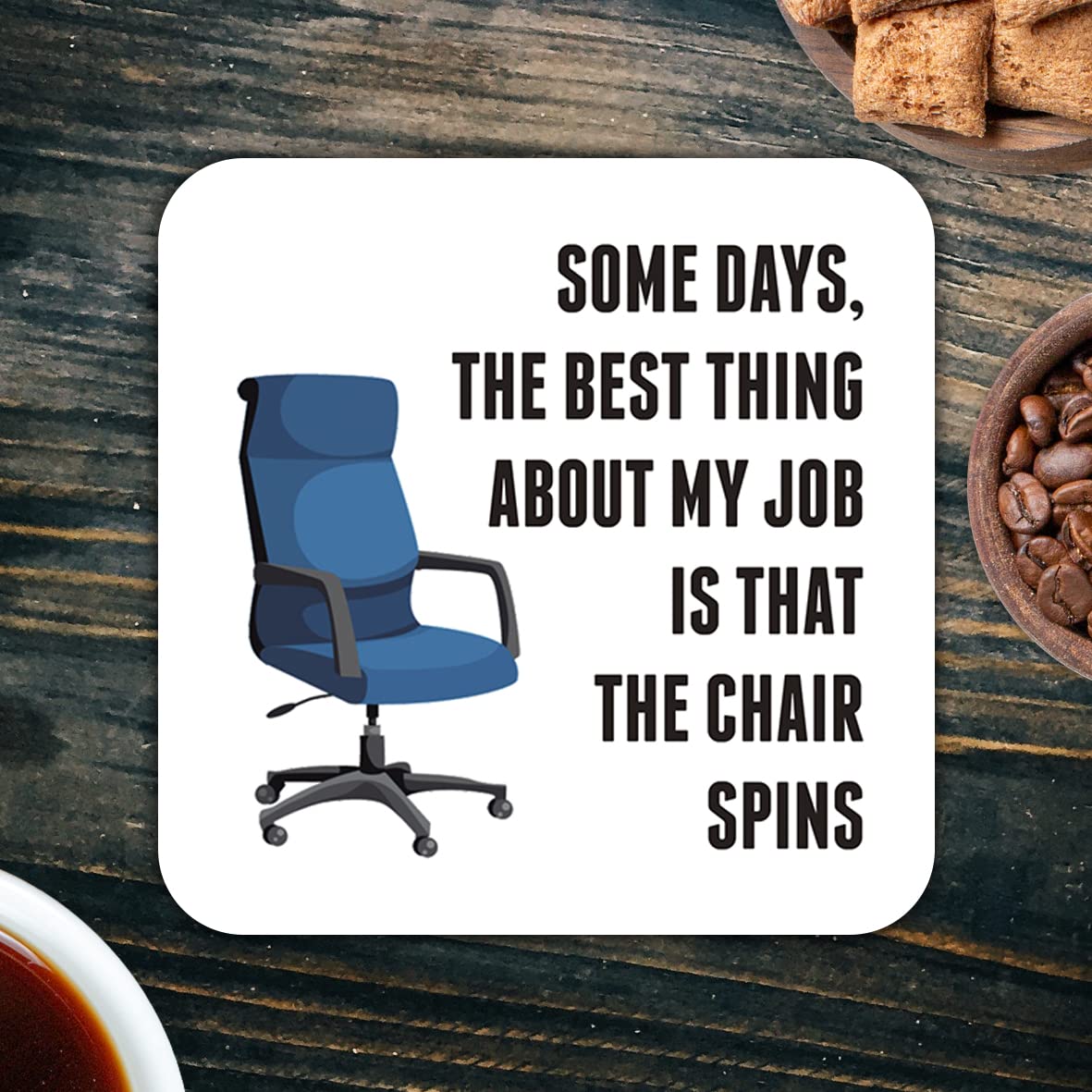 CS727 Some days, the best thing about my job is that the chair spins Novelty Funny Coffee Tea Drink Gift Glossy MDF Wooden Coaster | Gifts for Men Women Boss Colleagues