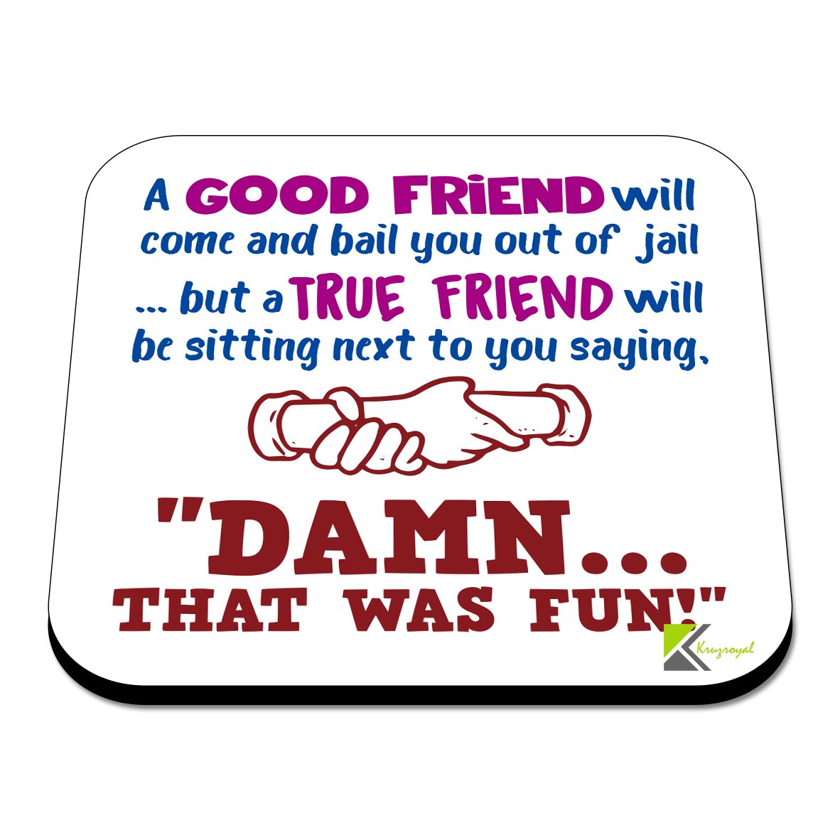 CS568 A Good Friend Will Come and Bail You Out of Jail ... but a True Friend Will be Sitting Next to You Saying, "Damn... That was Fun!" Novelty Funny Coffee Tea Drink Gift Glossy MDF Wooden Coaster