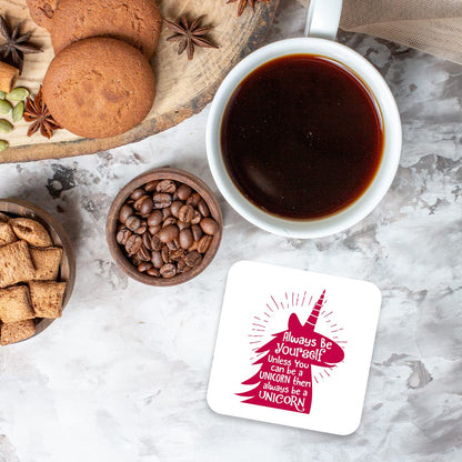 CS525 Always be Yourself Unless You can be a Unicorn Then Always be a Unicorn Novelty Funny Coffee Tea Drink Gift Glossy MDF Wooden Coaster