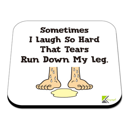 CS550 Sometimes i Laugh so Hard That tears Run Down My Leg Novelty Funny Coffee Tea Drink Gift Glossy MDF Wooden Coaster