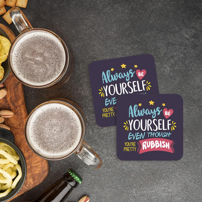 CS681 Always be Yourself Even Though You're Pretty Rubbish Novelty Funny Coffee Tea Drink Gift Glossy MDF Wooden Coaster