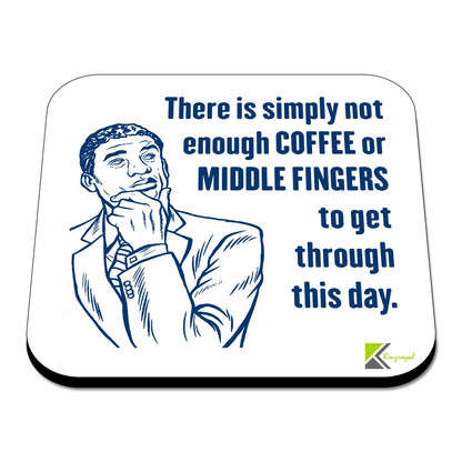 CS576 There is Simply not Enough Coffee or Middle Fingers to get Through This Day. Novelty Funny Coffee Tea Drink Gift Glossy MDF Wooden Coaster
