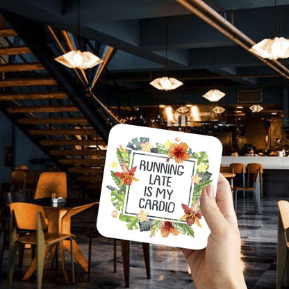 CS767 Running Late is My Cardio Novelty Funny Coffee Tea Drink Gift Glossy MDF Wooden Coaster