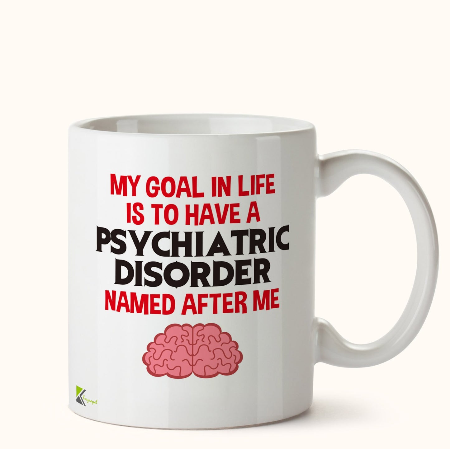 Kruzroyal DZ412 My Goal in Life is to Have a Psychiatric Disorder Named After me Funny Novelty Great Gift Idea Coffee Tea Mug