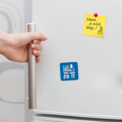 FM015 If you can dream it, you can do it Novelty Funny Idea Glossy Metal Square Fridge Magnet