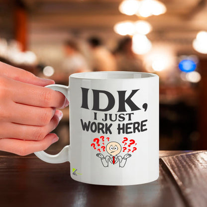 Kruzroyal IDK I Just Work Here Funny Coffee Mug - Sarcastic Novelty Cup Great Gag Gift for Coworkers Boss Men and Women