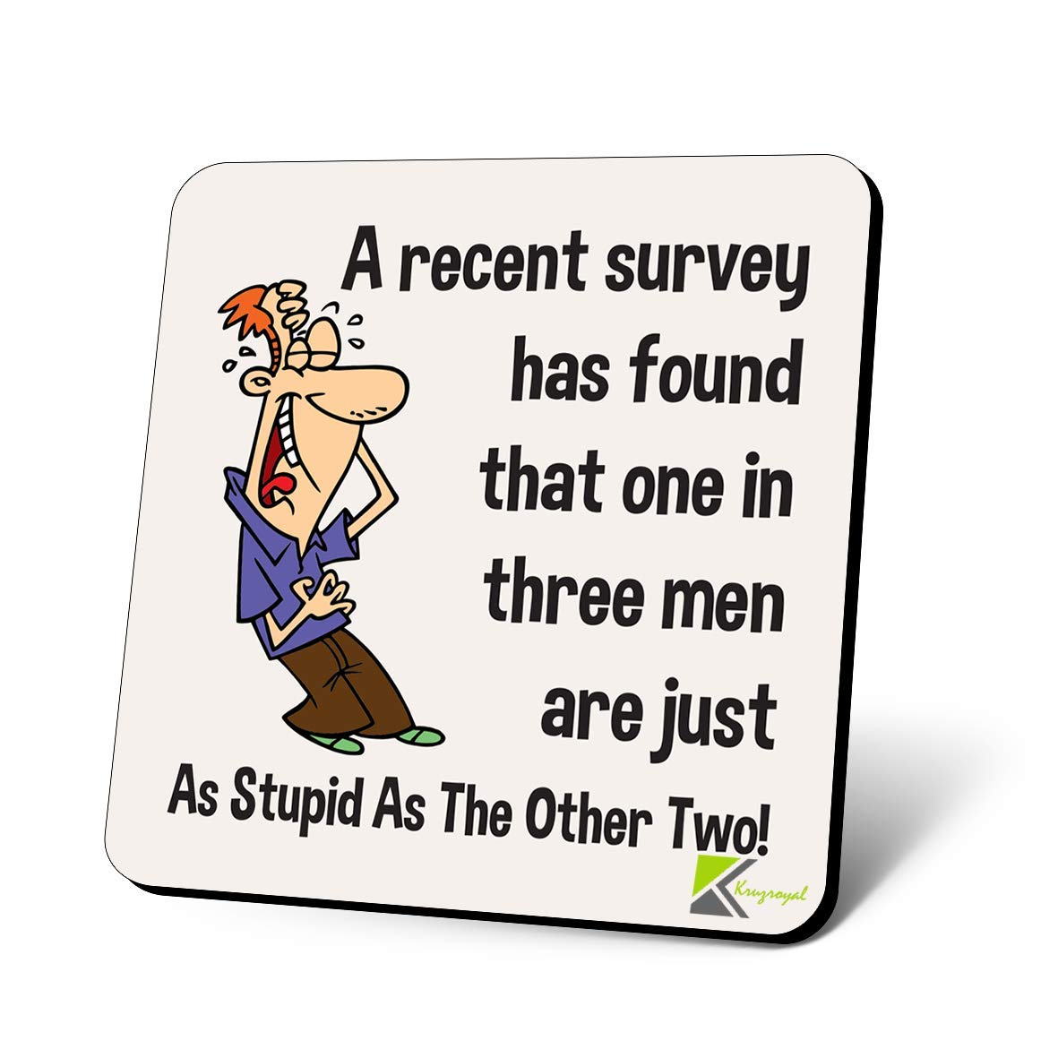 CS1111 A recent survey has fount that one in three men are just as stupid as the other two! Novelty Funny Coffee Tea Drink Gift Glossy MDF Wooden Coaster