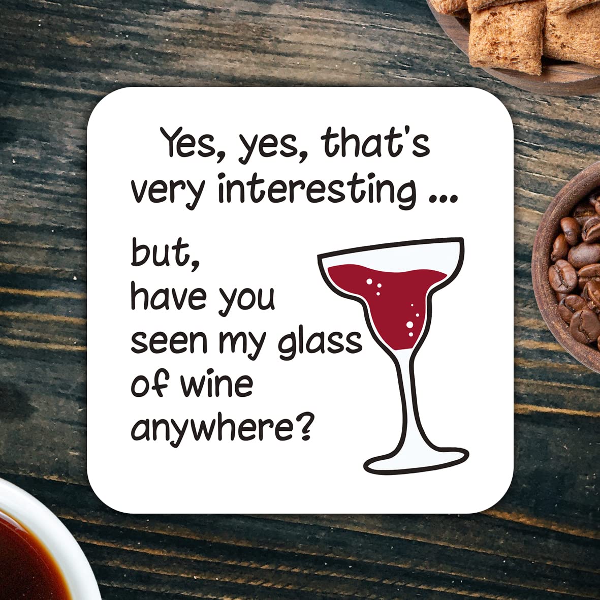 CS508 Yes, yes, That's Very Interesting... but, Have You seen My Glass of Wine Anywhere? Novelty Funny Coffee Tea Drink Gift Glossy MDF Wooden Coaster