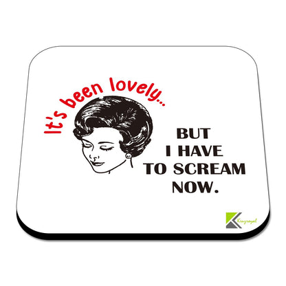 CS579 It's been lovely... But i have to scream now Novelty Funny Coffee Tea Drink Gift Glossy MDF Wooden Coaster