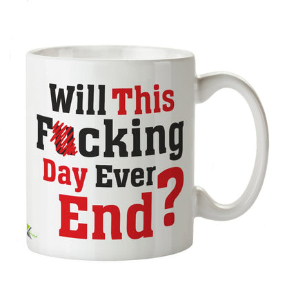 Kruzroyal DZ301 Will This FUC*ing Day Ever End? Funny Novelty Great Gift Idea Coffee Tea Mug