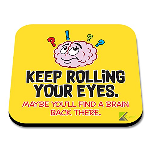 CS122 Keep Rolling Your Eyes, Maybe You'll find a Brain Back There. Novelty Funny Coffee Tea Drink Gift Glossy MDF Wooden Coaster