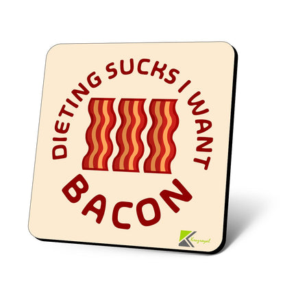 CS645 Dieting Sucks i Want Bacon Novelty Funny Coffee Tea Drink Gift Glossy MDF Wooden Coaster
