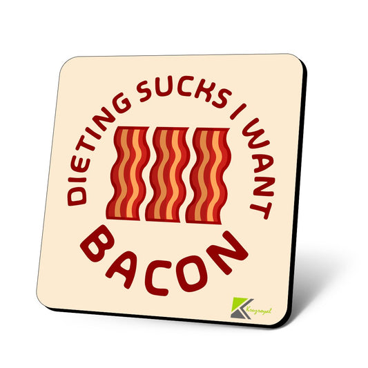 CS645 Dieting Sucks i Want Bacon Novelty Funny Coffee Tea Drink Gift Glossy MDF Wooden Coaster