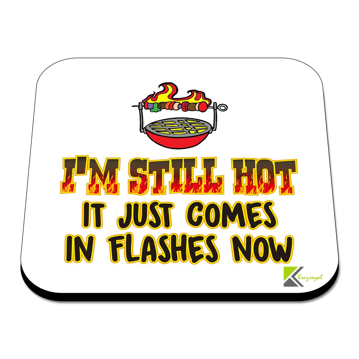 CS490 I'm Still hot.. It just Comes in Flashes Now Novelty Funny Coffee Tea Drink Gift Glossy MDF Wooden Coaster
