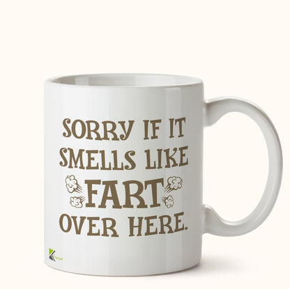 Kruzroyal DZ423 Sorry if it Smells Like Fart Over here Funny Novelty Great Gift Idea Coffee Tea Mug