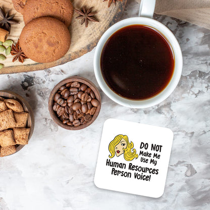 CS442 Do not make me use my human resources person voice! Novelty Funny Coffee Tea Drink Gift Glossy MDF Wooden Coaster