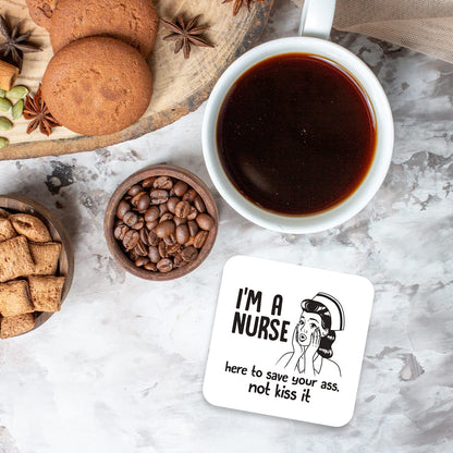 CS484 I'm a Nurse, here to Save Your Ass, not kiss it Novelty Funny Coffee Tea Drink Gift Glossy MDF Wooden Coaster