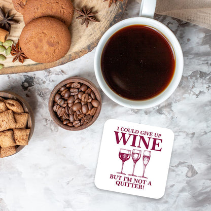 CS407 I Could give up Wine, but I'm not a Quitter! Novelty Funny Coffee Tea Drink Gift Glossy MDF Wooden Coaster