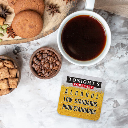 CS784 Tonight's Forecast : Alchohol - Low Standards - Poor Standards Novelty Funny Coffee Tea Drink Gift Glossy MDF Wooden Coaster