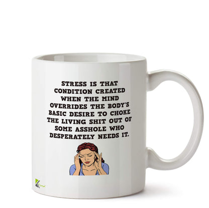 Kruzroyal DZ530 Stress is That Condition Created/of Some as*Hole who Desperately Needs it Funny Novelty Gift Idea Coffee Tea Ceramic Mug
