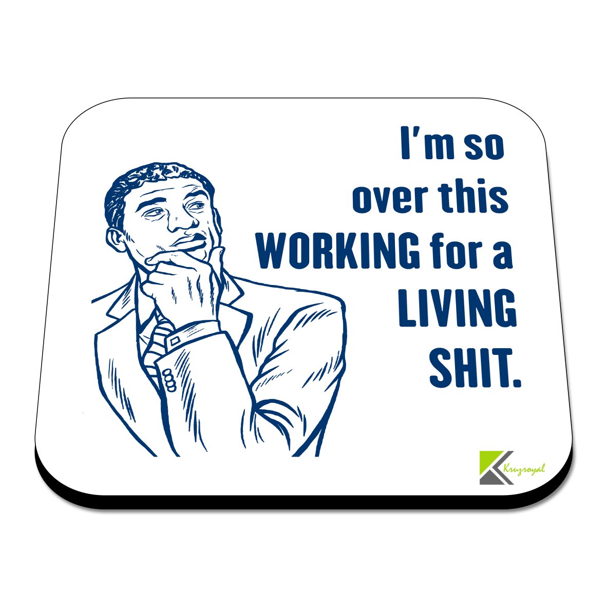 CS577 I'm so Over This Working for a Living sh*t. Novelty Funny Coffee Tea Drink Gift Glossy MDF Wooden Coaster