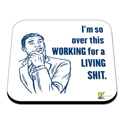 CS577 I'm so Over This Working for a Living sh*t. Novelty Funny Coffee Tea Drink Gift Glossy MDF Wooden Coaster