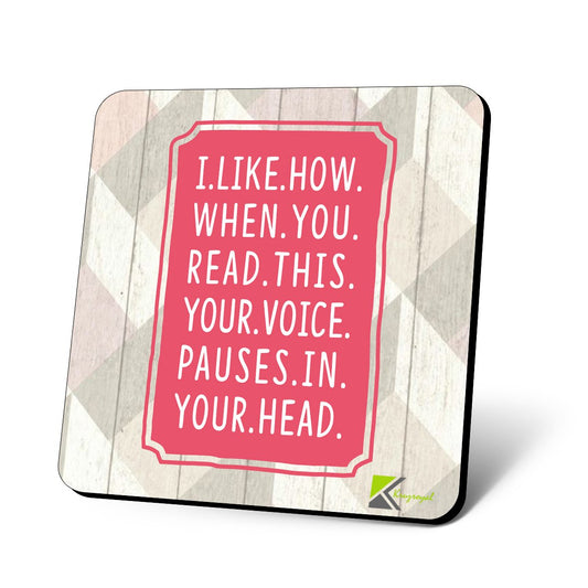 CS780 I.like.how.when.you.read.this.your.voice.pauses.in.your.head Novelty Funny Coffee Tea Drink Gift Glossy MDF Wooden Coaster