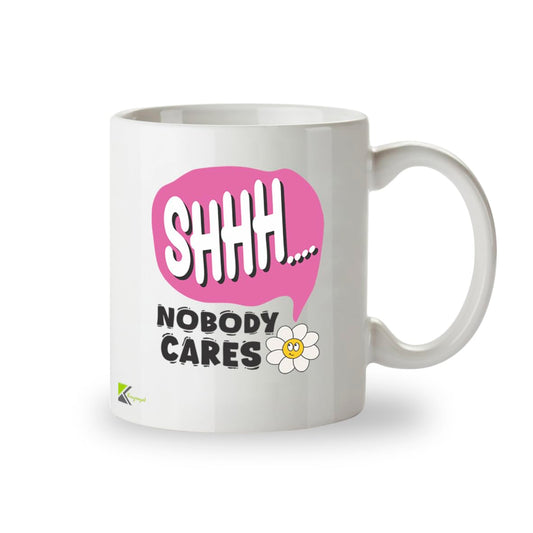 Kruzroyal Shhh Nobody Cares Funny Mug - Sarcastic Novelty Cup Great Gag Gift for Work Colleague Men Women Mate