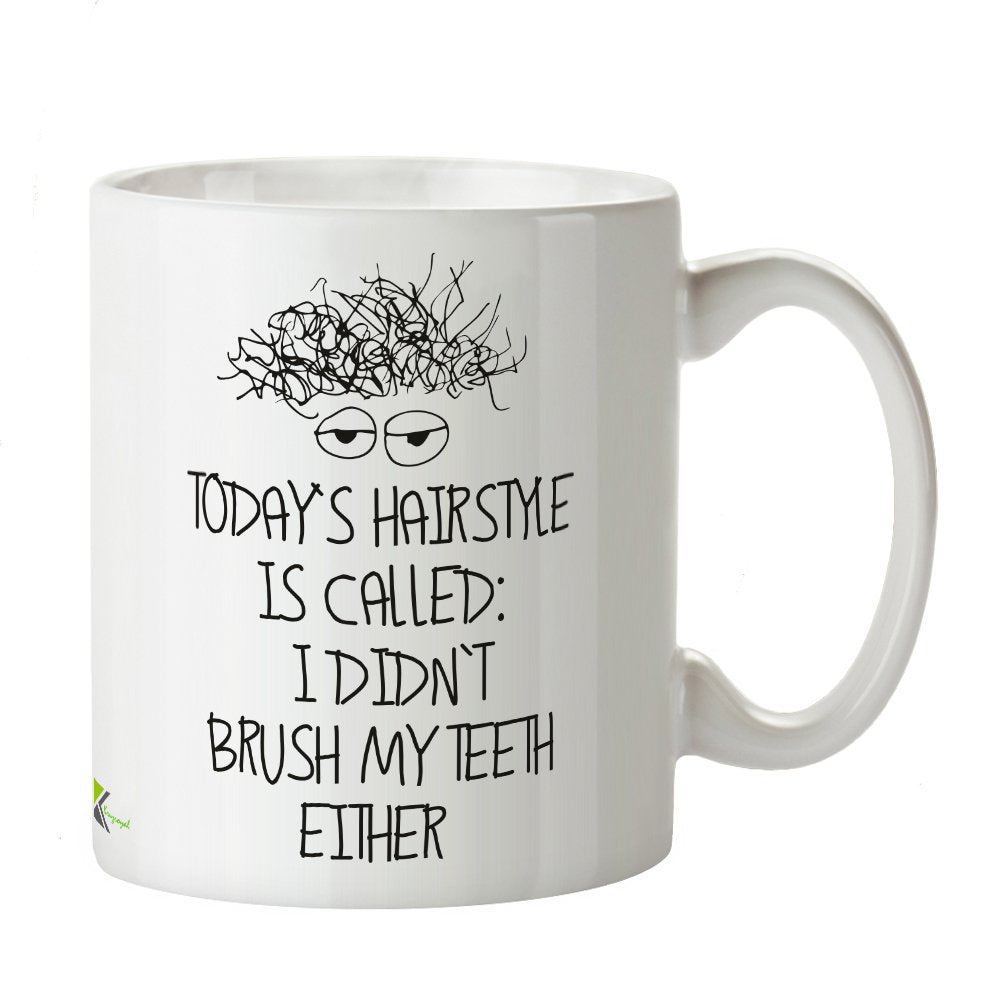 Kruzroyal DZ334 Today's Hairstyle is Called ; i Didn't Brush My Teeth Either Funny Novelty Great Gift Idea Coffee Tea Mug