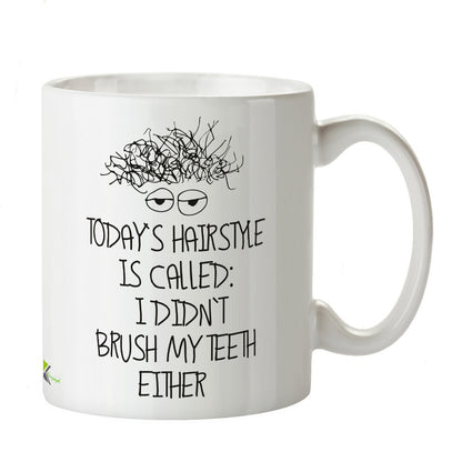 Kruzroyal DZ334 Today's Hairstyle is Called ; i Didn't Brush My Teeth Either Funny Novelty Great Gift Idea Coffee Tea Mug